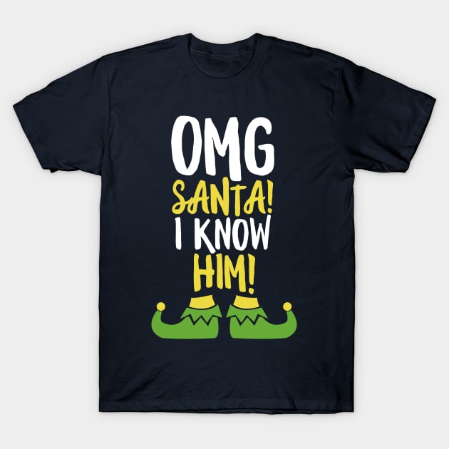 OMG Santa I Know Him T-Shirt T-Shirt by 14thFloorApparel